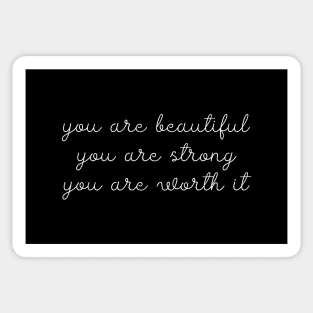 You are beautiful. You are strong. You are worth it. Sticker